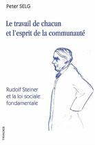 Couverture du livre « Le travail de chacun et l'esprit de la communauté » de Peter Selg aux éditions Triades