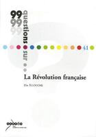 Couverture du livre « 99 Questions Sur ... ; La Révolution Française » de Elie Allouche aux éditions Crdp De Montpellier