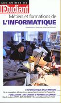 Couverture du livre « Les metiers et formations de l'informatique » de Emmanuelle Dhelens et V Miossec aux éditions L'etudiant