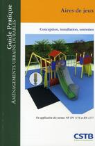 Couverture du livre « Aires de jeux ; conception, installation, entretien » de Sansonetti/Lauby aux éditions Cstb
