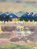 Couverture du livre « Le Corbusier, catalogue raisonné des dessins t.1 ; 1902-1916 » de Daniele Pauly aux éditions Aam - Archives D'architecture Moderne