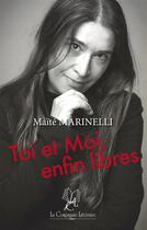 Couverture du livre « Toi et moi, enfin libres » de Maite Marinelli aux éditions La Compagnie Litteraire