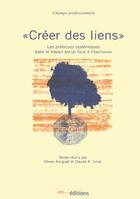 Couverture du livre « Créer des liens ; les pratiques systémiques dans le travail social face à l'exclusion » de Claude Roger Julier et Olivier Amiguet aux éditions Ies