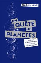 Couverture du livre « En quête de planètes : explorer le système solaire, aujourd'hui et (après-)demain » de Lea Griton-Noel aux éditions Quanto