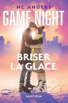 Couverture du livre « Game night : Briser la glace » de Mc Angers aux éditions Saint-jean Editeur
