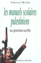 Couverture du livre « Les manuels scolaires palestiniens - une generation sacrifiee » de Manor Yohanan aux éditions Berg International