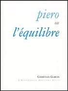 Couverture du livre « Piéro ou l'équilibre » de Garcin Christian aux éditions Escampette