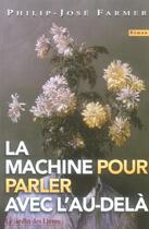 Couverture du livre « La machine pour parler avec l'au-delà » de Philip Jose Farmer aux éditions Jardin Des Livres