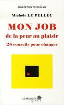 Couverture du livre « Mon job ; de la peur au plaisir ; 28 conseils » de Michele Le Pellec aux éditions La Feuillee