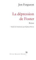 Couverture du livre « La dépression de Foster » de Jon Ferguson aux éditions Olivier Morattel