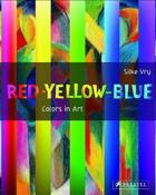 Couverture du livre « Red yellow blue colors in art » de Silke Vry aux éditions Prestel
