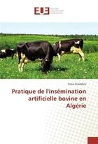 Couverture du livre « Pratique de linsemination artificielle bovine en algerie » de Zineddine Esma aux éditions Editions Universitaires Europeennes