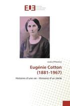 Couverture du livre « Eugenie cotton (1881-1967) - histoires d'une vie - histoires d'un siecle » de Efthymiou Loukia aux éditions Editions Universitaires Europeennes