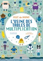 Couverture du livre « Cahier l'usine des tables de multiplication » de Agnese Baruzzi et Tecnoscienza aux éditions White Star Kids