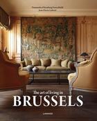 Couverture du livre « The art of living in Brussels » de Jean-Pierre Gabriel et Fiammetta D' Arenberg Frescobaldi aux éditions Lannoo