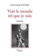 Couverture du livre « Voir le monde tel que je suis » de Dominique Ducamp aux éditions Baudelaire