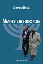 Couverture du livre « Manifeste des juifs noirs » de Nduwa Guershon aux éditions Publishroom