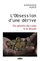 Couverture du livre « L'obsession d'une derive - du ghetto de lodz a la shoah » de Porte Dominique aux éditions Librinova
