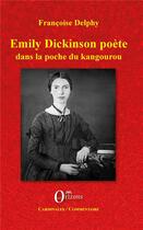 Couverture du livre « Emily Dickinson poète dans la poche du kangourou » de Francoise Delphy aux éditions Orizons