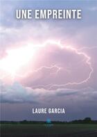 Couverture du livre « Une empreinte » de Laure Garcia aux éditions Le Lys Bleu