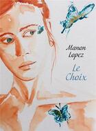 Couverture du livre « Le choix » de Lopez Manon aux éditions Librinova