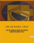 Couverture du livre « ZUR FREUNDLICHEN ERINNERUNG » de Graf Oscar Maria aux éditions Culturea