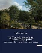 Couverture du livre « Le Tour du monde en quatre-vingts jours : Un roman d'aventures de Jules Verne » de Jules Verne aux éditions Culturea