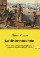 Couverture du livre « Les dix hommes noirs : Avec une notice biographique et littéraire de Dieudonné Fardin » de Vilaire Etzer aux éditions Shs Editions