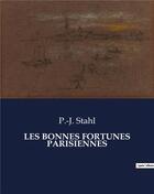 Couverture du livre « LES BONNES FORTUNES PARISIENNES » de Stahl P.-J. aux éditions Culturea