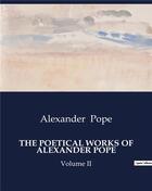 Couverture du livre « THE POETICAL WORKS OF ALEXANDER POPE : Volume II » de Alexander Pope aux éditions Culturea