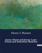 Couverture du livre « Jersey Street and Jersey Lane: Urban and Suburban Sketches » de Henry C. Bunner aux éditions Culturea