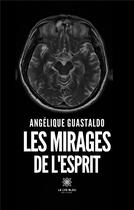 Couverture du livre « Les mirages de l'esprit » de Monique Guastaldo aux éditions Le Lys Bleu