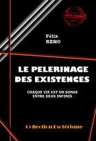 Couverture du livre « Le pèlerinage des existences » de Felix Remo aux éditions Ink Book