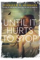 Couverture du livre « Until It Hurts to Stop » de Hubbard Jennifer aux éditions Penguin Group Us