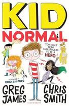 Couverture du livre « KID NORMAL - YOU DON''T NEED SUPERPOWERS TO BE A HERO » de Greg James aux éditions Bloomsbury