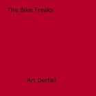 Couverture du livre « The Bike Freaks » de Art Derfall aux éditions Epagine