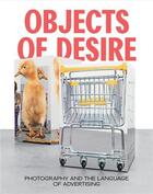 Couverture du livre « Objects of desire photography and the language of advertising /anglais » de Rebecca Morse aux éditions Dap Artbook
