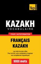 Couverture du livre « Vocabulaire français-kazakh pour l'autoformation : 9000 mots » de Andrey Taranov aux éditions Books On Demand