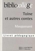 Couverture du livre « Toine et autres contes normands » de Guy de Maupassant et H Alvado aux éditions Hachette Education