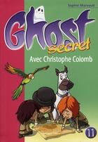 Couverture du livre « Ghost secret Tome 11 ; avec Christophe Colomb » de Sophie Marvaud aux éditions Le Livre De Poche Jeunesse