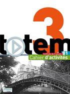 Couverture du livre « Totem 3 ; méthodes de français ; cahier d'activités » de Marie-Jose Lopes aux éditions Hachette Fle