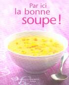 Couverture du livre « Par ici la bonne soupe ! » de Valery Drouet aux éditions Hachette Pratique
