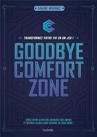 Couverture du livre « Goodbye comfort zone ; transformez votre vie en un jeu » de Hanine Mhannd aux éditions Hachette Pratique