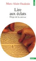 Couverture du livre « Lire aux éclats ; éloge de la caresse » de Marc-Alain Ouaknin aux éditions Points