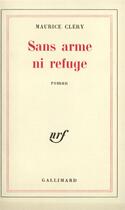 Couverture du livre « Sans arme ni refuge » de Clery Maurice aux éditions Gallimard