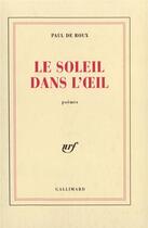 Couverture du livre « Le soleil dans l'oeil » de Paul De Roux aux éditions Gallimard