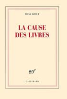 Couverture du livre « La cause des livres » de Mona Ozouf aux éditions Gallimard