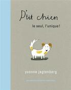 Couverture du livre « P'tit chien ; le seul, l'unique ! » de Yvonne Jagtenber aux éditions Gallimard Jeunesse Giboulees