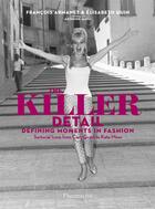 Couverture du livre « Killer detail: defining fashion » de Elisabeth Quin et Francois Armanet aux éditions Flammarion