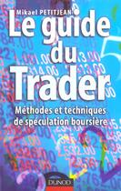 Couverture du livre « Le guide du trader ; méthodes et techniques de spéculation boursière » de Mikael Petitjean aux éditions Dunod